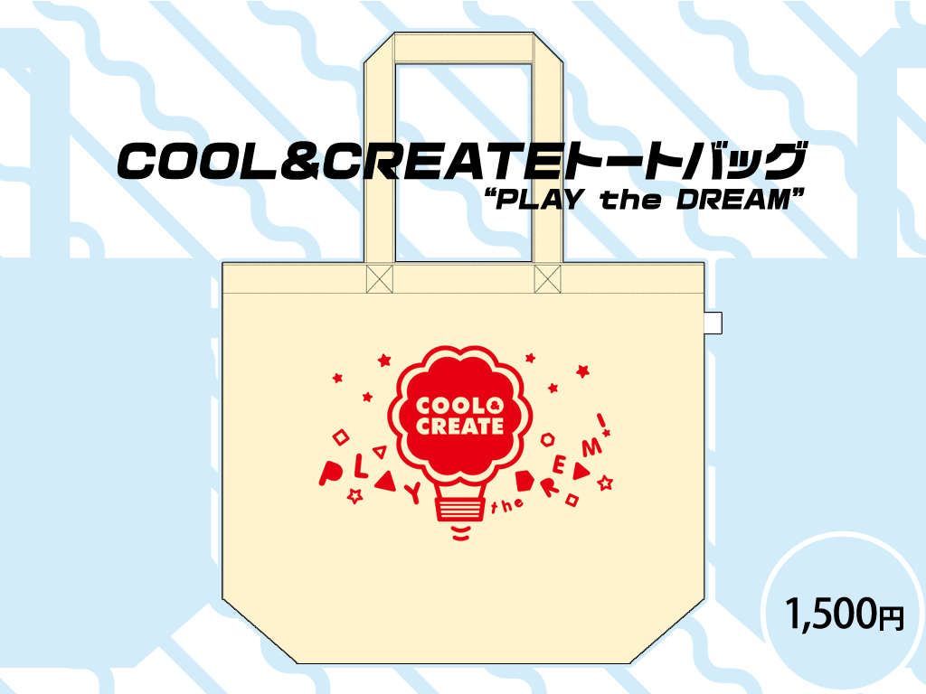 COOL&ampCREATE トートバッグ PLAY the DREAM / ¥1,500